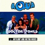 Aqua - Doctor Jones (Antiloop & Metro mixes)